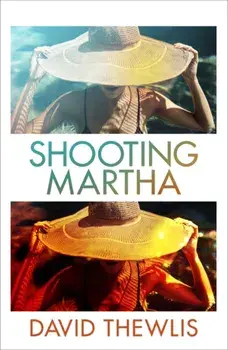 Shooting Martha, Hardback/David Thewlis