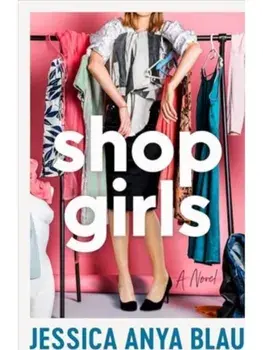 Shopgirls. A Novel, Hardback/Jessica Anya Blau