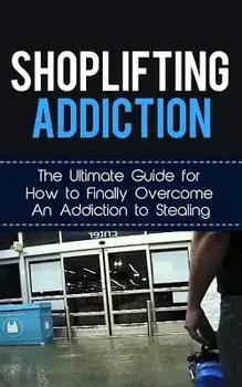 Shoplifting Addiction: The Ultimate Guide for How to Finally Overcome An Addiction to Stealing, Paperback/Caesar Lincoln