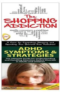 Shopping Addiction & ADHD Symptoms & Strategies - Jeffrey Powell
