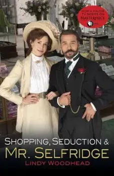 Shopping, Seduction & Mr. Selfridge, Paperback/Lindy Woodhead