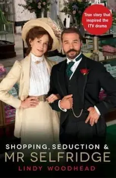 Shopping, Seduction & Mr Selfridge, Paperback/Lindy Woodhead