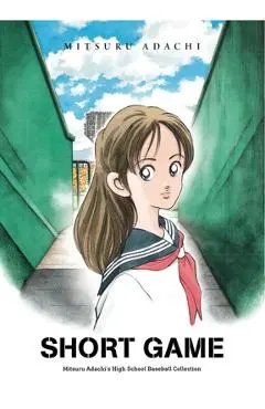 Short Game: Mitsuru Adachi's Baseball Short Story Collection - Mitsuru Adachi