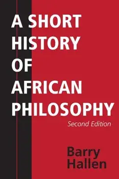 Short History of African Philosophy, Second Edition, Paperback/Barry Hallen