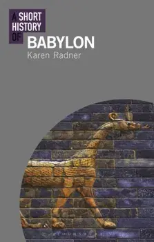 Short History of Babylon, Paperback/Karen Radner