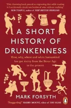 Short History of Drunkenness, Paperback/Mark Forsyth