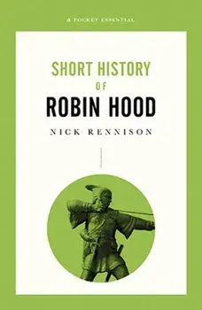 Short History Of Robin Hood. A Pocket Essential, Paperback/Nick Rennison