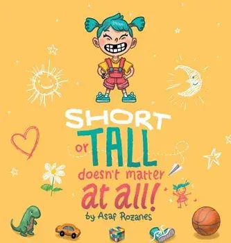 Short Or Tall Doesn't Matter At All: (Childrens books about Bullying, Picture Books, Preschool Books, Ages 3 5, Baby Books, Kids Books, Kindergarten B, Hardcover/Asaf Rozanes