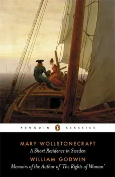 Short Residence in Sweden & Memoirs of the Author of 'The Rights of Woman', Paperback/William Godwin