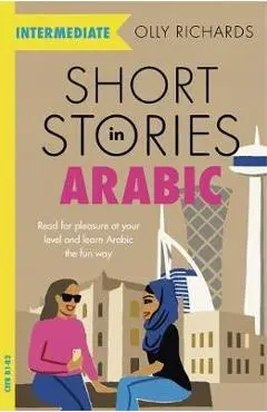 Short Stories in Arabic for Intermediate Learners - Olly Richards