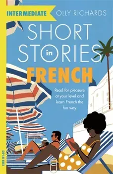Short Stories in French for Intermediate Learners, Paperback/Olly Richards