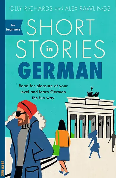 Short Stories in German for Beginners | Olly Richards, Alex Rawlings