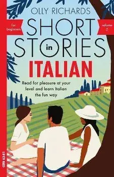 Short Stories in Italian for Beginners - Volume 2. Read for pleasure at your level, expand your vocabulary and learn Italian the fun way with Teach Yourself Graded Readers, Paperback/Olly Richards