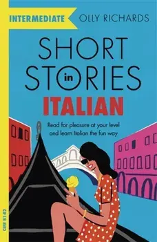 Short Stories in Italian for Intermediate Learners, Paperback/Olly Richards