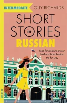 Short Stories in Russian for Intermediate Learners, Paperback/Olly Richards