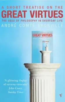 Short Treatise On Great Virtues, Paperback/Andre Comte-Sponville