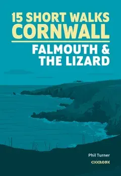 Short Walks in Cornwall: Falmouth and the Lizard, Paperback/Phil Turner