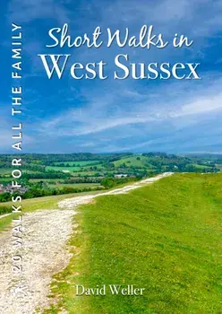 Short Walks in West Sussex. 20 Circular Walks for all the Family, Paperback/David Weller