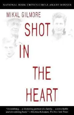 Shot in the Heart - Mikal Gilmore