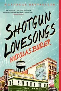Shotgun Lovesongs, Paperback/Nickolas Butler