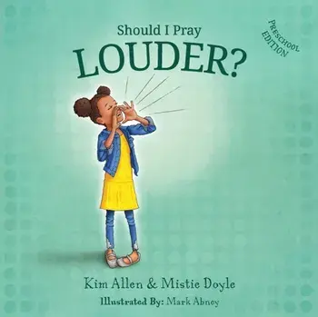 Should I Pray LOUDER? - Preschool Edition, Paperback/Kim Allen