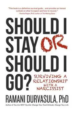 Should I Stay or Should I Go: Surviving a Relationship with a Narcissist - Ramani Durvasula