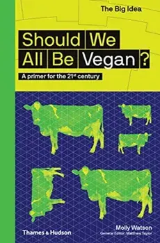 Should We All Be Vegan?. A primer for the 21st century, Paperback/Molly Watson