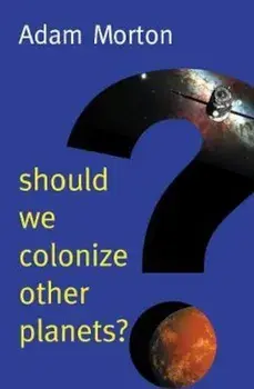Should We Colonize Other Planets', Paperback/Adam Morton