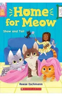 Show and Tail (Home for Meow #2) - Reese Eschmann