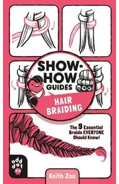 Show-How Guides: Hair Braiding: The 9 Essential Braids Everyone Should Know! - Keith Zoo