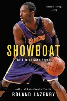Showboat: The Life of Kobe Bryant, Paperback/Roland Lazenby