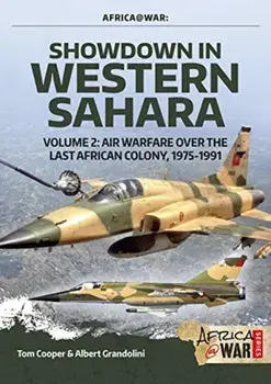 Showdown in the Western Sahara Volume 2. Air Warfare Over the Last African Colony, 1975-1991, Paperback/Adrien Fontanellaz