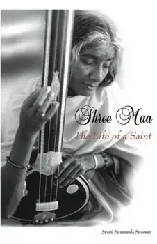 Shree Maa: The Life of a Saint, Paperback/Swami Satyananda Saraswati