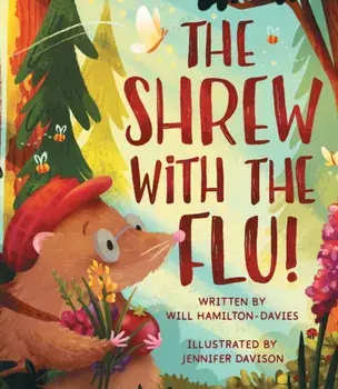 Shrew with the Flu, Hardback/Will Hamilton-Davies