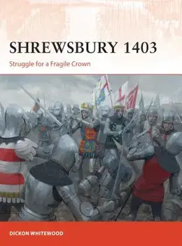 Shrewsbury 1403. Struggle for a Fragile Crown, Paperback/Dickon Whitewood