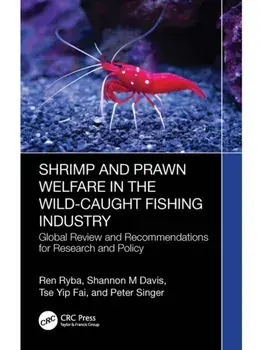 Shrimp and Prawn Welfare in the Wild-Caught Fishing Industry. Global Review and Recommendations for Research and Policy, Paperback/***