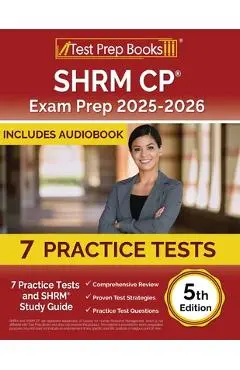 SHRM CP Exam Prep 2024-2025: 7 Practice Tests and SHRM Study Guide [5th Edition] - Lydia Morrison