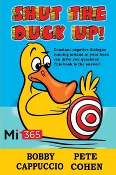 Shut the Duck Up!, Paperback/Pete Cohen