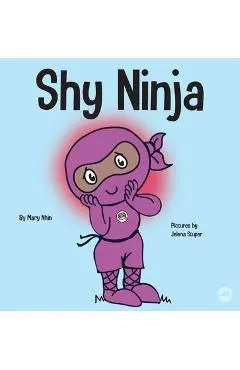 Shy Ninja: A Children's Book About Social Emotional Learning and Overcoming Social Anxiety - Mary Nhin
