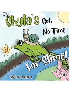 Shyla's Got No Time For Slime!, Paperback/Zizi Gulu