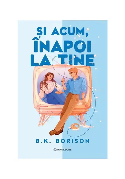 Si acum, inapoi la tine - B.K. Borison