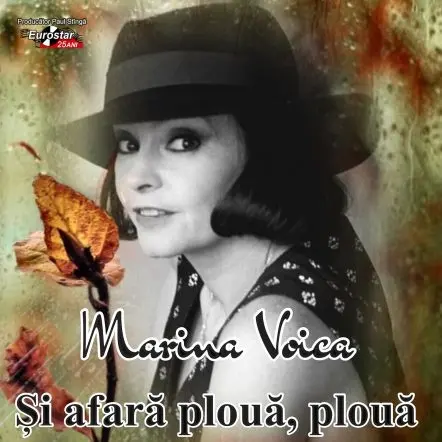 Si afara ploua, ploua | Marina Voica