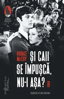 Si caii se impusca, nu-i asa?/Horace McCoy