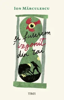 Si fusesem izgonit din Rai/Ion Marculescu