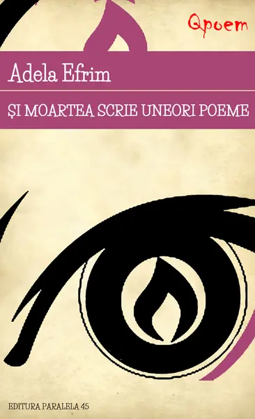 Si moartea scrie uneori poeme | Adela Efrim