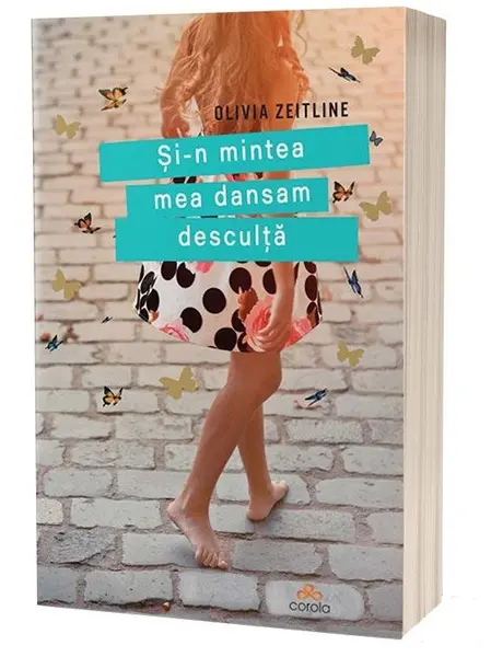 Si-n mintea mea dansam desculta | Olivia Zeitline