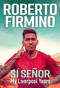 SI SENOR. My Liverpool Years - THE LONG-AWAITED MEMOIR FROM A LIVERPOOL LEGEND, Paperback/Roberto Firmino