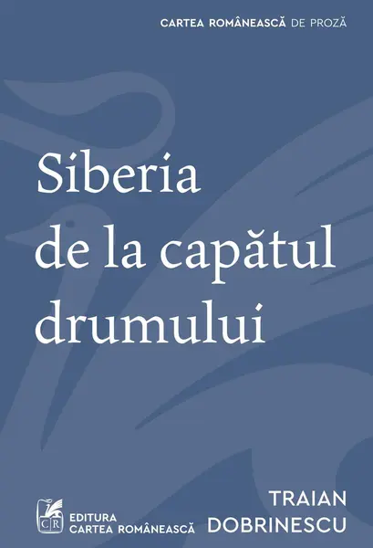 Siberia de la capătul drumului - Traian Dobrinescu