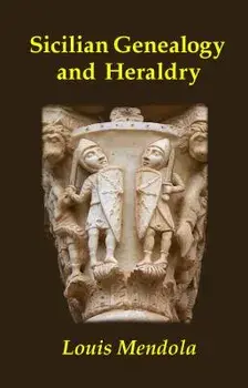 Sicilian Genealogy and Heraldry, Paperback/Louis Mendola