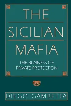 Sicilian Mafia. The Business of Private Protection, Paperback/Diego Gambetta